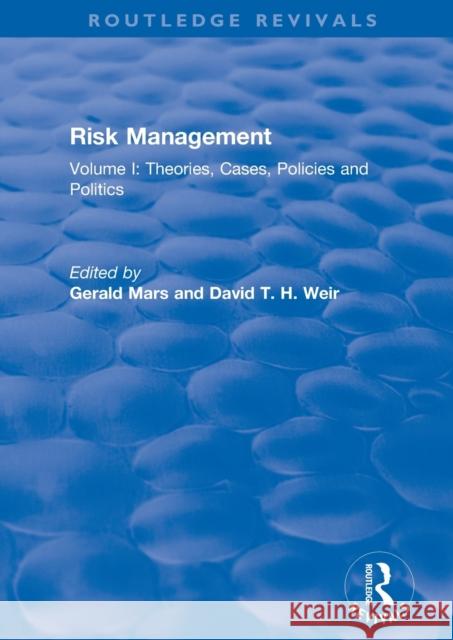 Risk Management: Volume I: Theories, Cases, Policies and Politics Mars, Gerald 9781138739857 Routledge