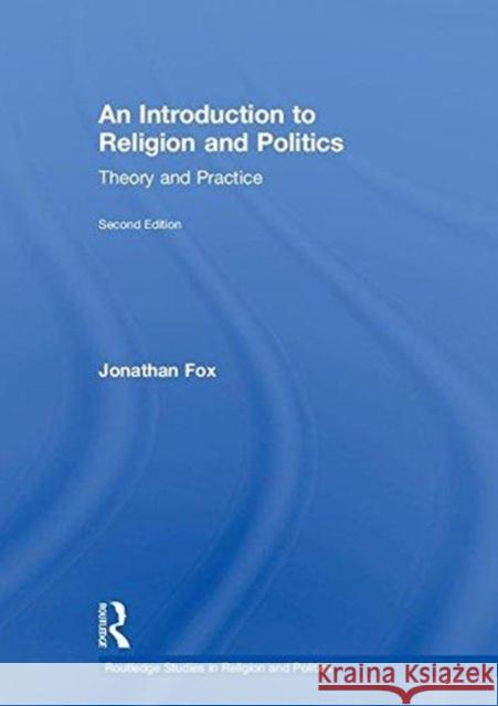 An Introduction to Religion and Politics: Theory and Practice Jonathan Fox 9781138740099 Routledge