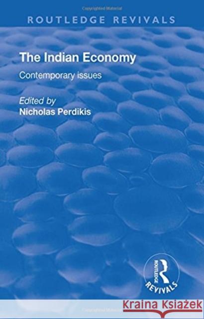 The Indian Economy: Contemporary Issues Nicholas Perdikis 9781138740419
