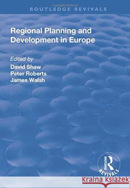 Regional Planning and Development in Europe David Shaw, Peter Roberts 9781138740471