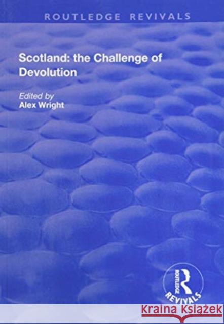 Scotland: The Challenge of Devolution Wright, Alex 9781138740679 TAYLOR & FRANCIS
