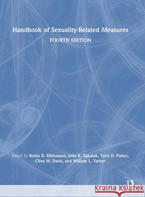 Handbook of Sexuality-Related Measures Terri D. Fisher Clive M. Davis William L. Yarber 9781138740839 Routledge