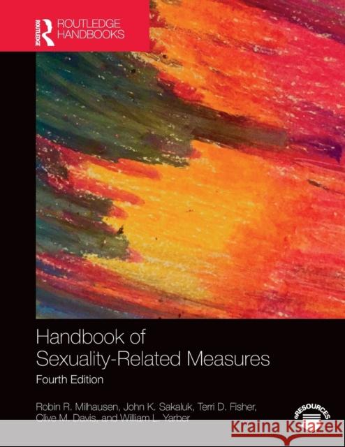 Handbook of Sexuality-Related Measures Terri D. Fisher Clive M. Davis William L. Yarber 9781138740846 Routledge