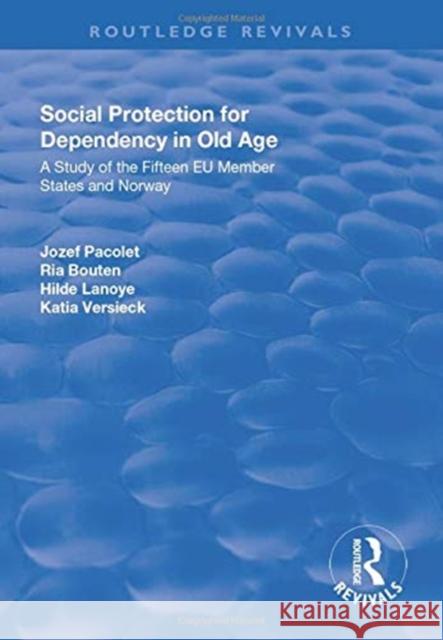 Social Protection for Dependency in Old Age: A Study of the Fifteen Eu Member States and Norway Pacolet, Jozef 9781138741010