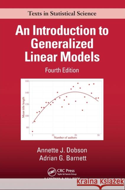 An Introduction to Generalized Linear Models Dobson, Annette J. 9781138741515 Taylor & Francis Ltd