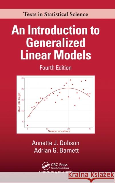 An Introduction to Generalized Linear Models, Fourth Edition Annette J. Dobson Adrian Barnett 9781138741683