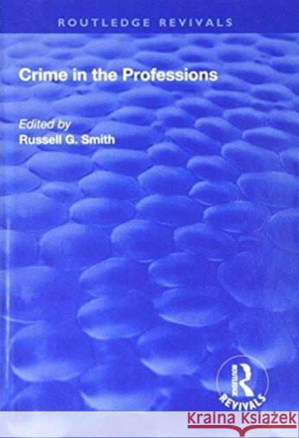 Crime in the Professions Russell G. Smith 9781138741799 Routledge