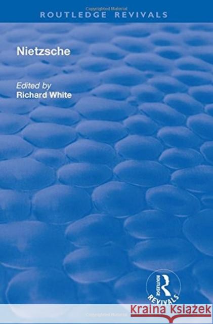Nietzsche White, Richard 9781138741911 Routledge Revivals