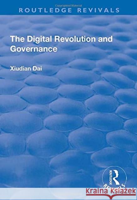 The Digital Revolution and Governance Xiudian Dai 9781138742116 Taylor and Francis