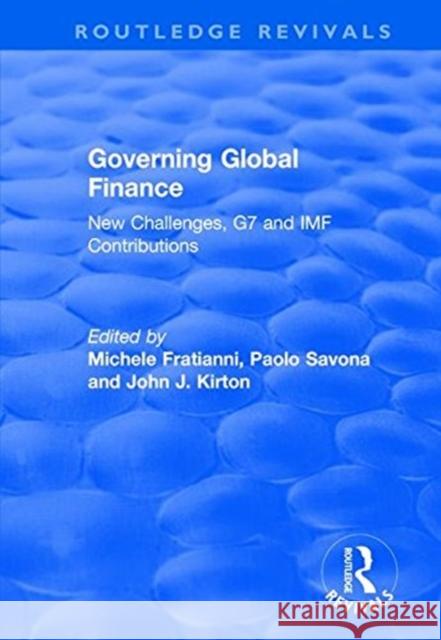 Governing Global Finance: New Challenges, G7 and IMF Contributions Fratianni, Michele 9781138742130 Taylor and Francis