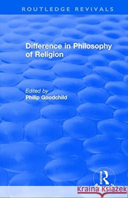 Difference in Philosophy of Religion Goodchild, Philip 9781138742505