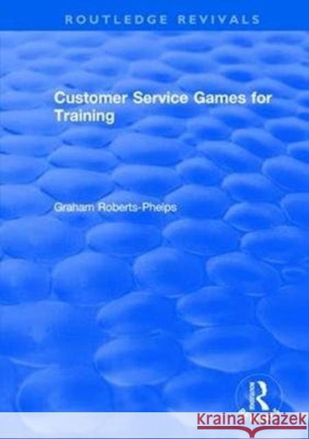 Customer Service Games for Training Agatha C. Hughes Thomas P. Hughes 9781138742741 Routledge