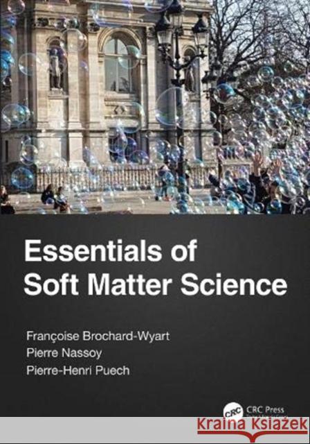 Essentials of Soft Matter Science Francoise Brochard-Wyart Pierre Nassoy Pierre-Henri Puech 9781138742765 CRC Press