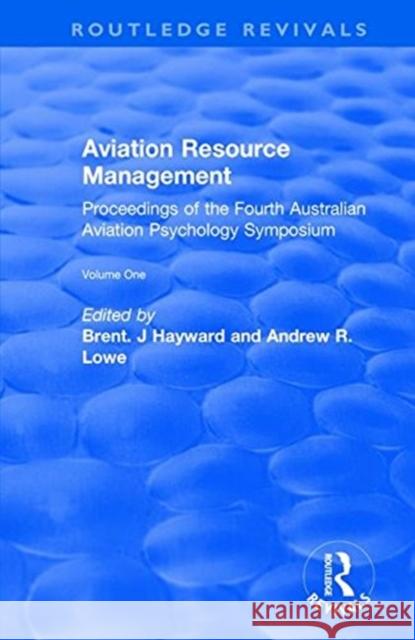 Aviation Resource Management: Proceedings of the Fourth Australian Aviation Psychology Symposium Volume 1 Hayward, Brent J. 9781138743168