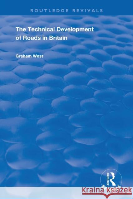 The Technical Development of Roads in Britain Graham West 9781138743212 Routledge