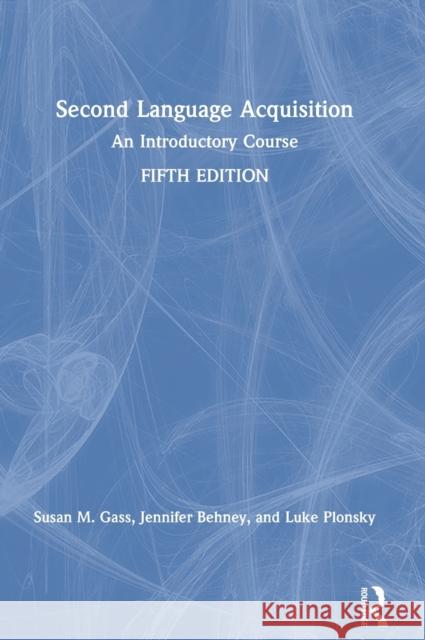 Second Language Acquisition: An Introductory Course Gass, Susan M. 9781138743410