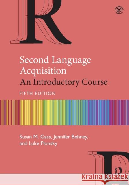 Second Language Acquisition: An Introductory Course Gass, Susan M. 9781138743427