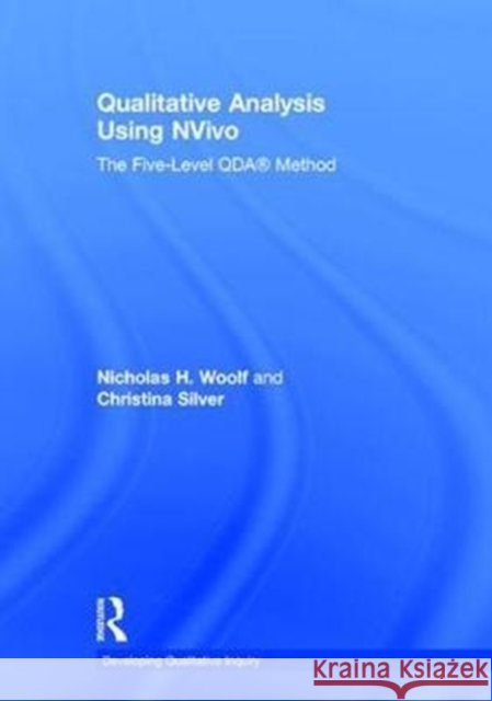 Qualitative Analysis Using Nvivo: The Five-Level Qda(r) Method Nicholas Woolf Christina Silver 9781138743663 Routledge