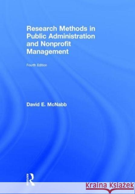 Research Methods in Public Administration and Nonprofit Management David E. McNabb 9781138743793 Routledge