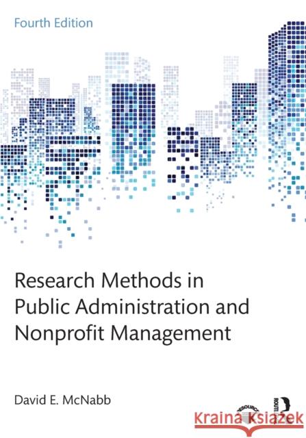 Research Methods in Public Administration and Nonprofit Management David E. McNabb 9781138743809