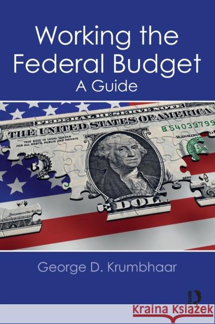 Working the Federal Budget: A Guide George D. Krumbhaar 9781138743823 Routledge