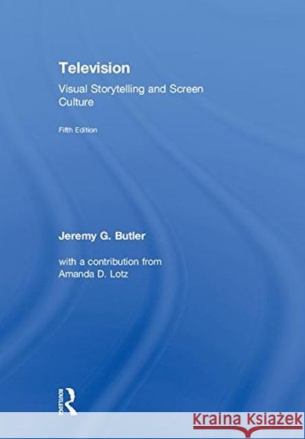 Television: Visual Storytelling and Screen Culture Jeremy G. Butler 9781138744004 Routledge