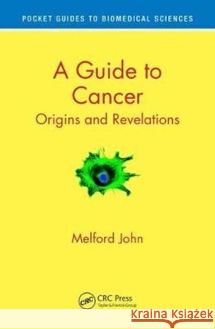 Pocket Guide to Cancer: Origins and Revelations Melford John 9781138744110 CRC Press