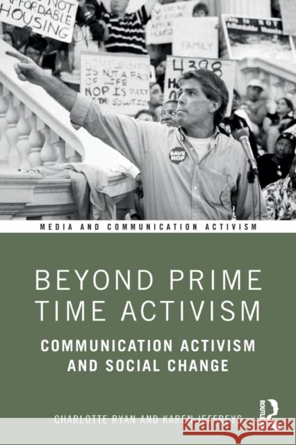 Beyond Prime Time Activism: Communication Activism and Social Change Charlotte Ryan Karen Jeffreys 9781138744240 Routledge