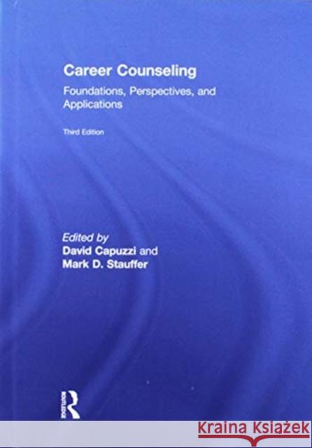 Career Counseling: Foundations, Perspectives, and Applications Dave Capuzzi Mark D. Stauffer 9781138744349
