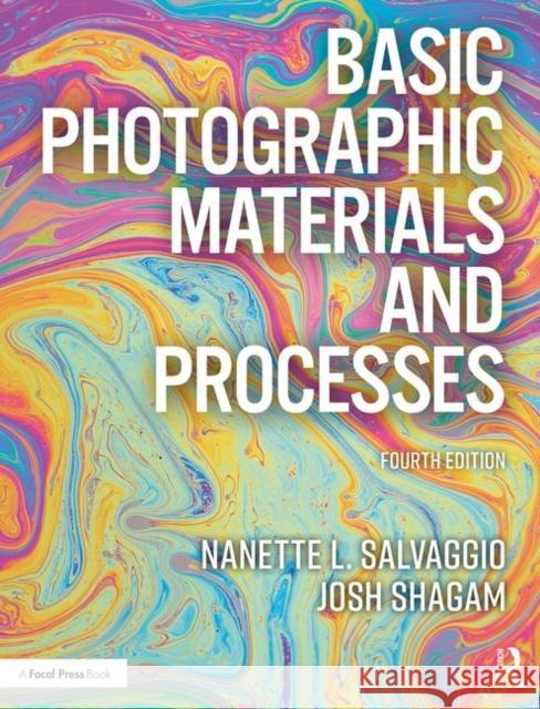 Basic Photographic Materials and Processes Nanette L. Salvaggio Josh Shagam 9781138744370 Routledge