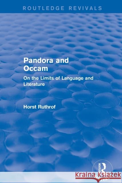 Routledge Revivals: Pandora and OCCAM (1992): On the Limits of Language and Literature Ruthrof, Horst 9781138744479 Taylor and Francis