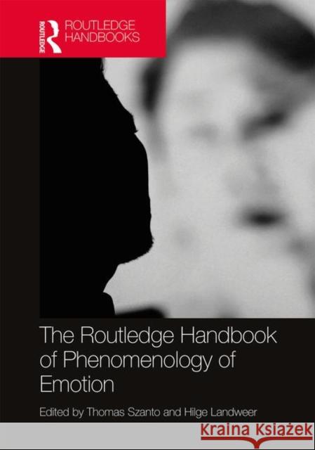 The Routledge Handbook of Phenomenology of Emotion Thomas Szanto Hilge Landweer 9781138744981 Routledge