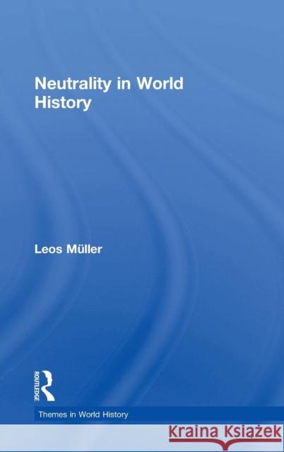 Neutrality in World History Leos Muller 9781138745360