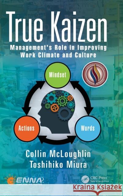 True Kaizen: Management's Role in Improving Work Climate and Culture Collin McLoughlin Toshihiko Miura 9781138745421 Productivity Press