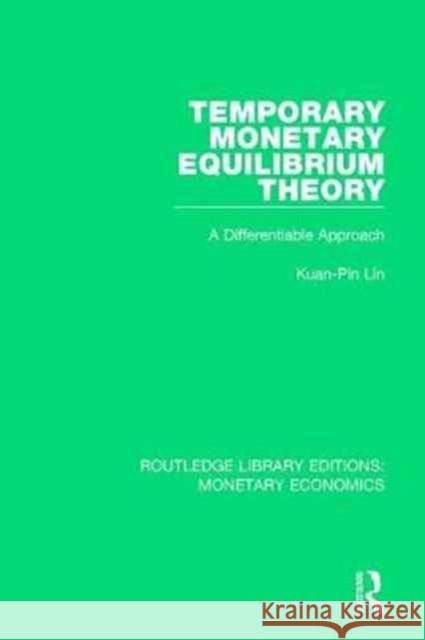 Temporary Monetary Equilibrium Theory: A Differentiable Approach Kuan-Pin Lin 9781138745544