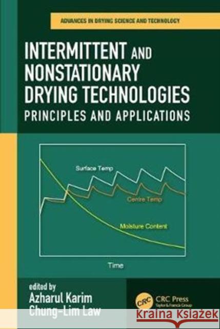 Intermittent and Nonstationary Drying Technologies: Principles and Applications Azharul Karim Chung-Lim Law 9781138746299 CRC Press