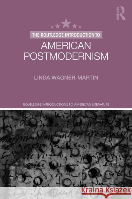 The Routledge Introduction to American Postmodernism Linda Wagner-Martin 9781138746657