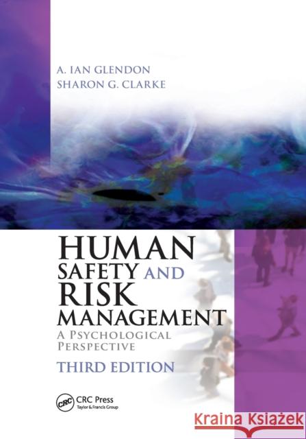 Human Safety and Risk Management: A Psychological Perspective, Third Edition GLENDON 9781138747340 