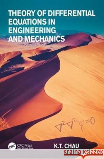 Theory of Differential Equations in Engineering and Mechanics K. T. Chau 9781138748132 CRC Press