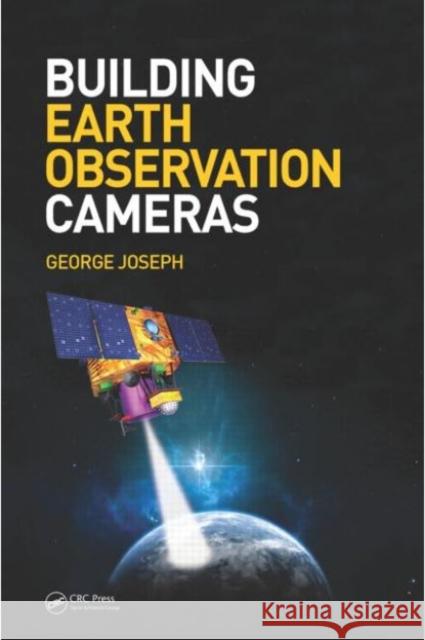 Building Earth Observation Cameras George Joseph 9781138748194