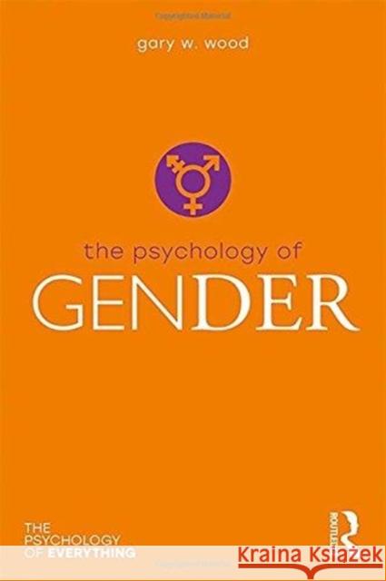 The Psychology of Gender Gary Wood 9781138748392 Routledge