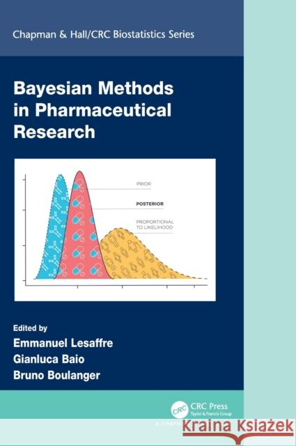 Bayesian Methods in Pharmaceutical Research Emmanuel Lesaffre Gianluca Baio Bruno Boulanger 9781138748484