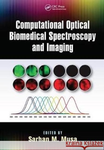 Computational Optical Biomedical Spectroscopy and Imaging Sarhan M. Musa 9781138748507