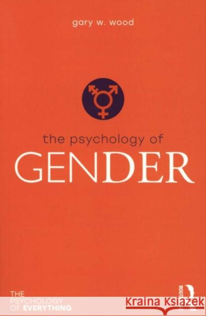 The Psychology of Gender Gary Wood 9781138748576 Routledge