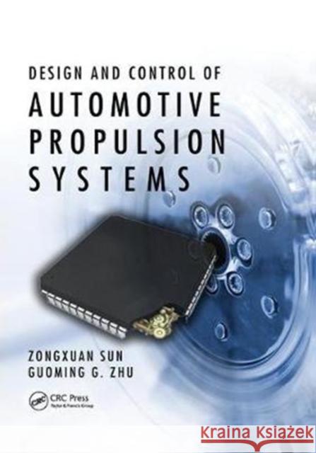 Design and Control of Automotive Propulsion Systems Sun, Zongxuan|||Zhu, Guoming G. 9781138748668