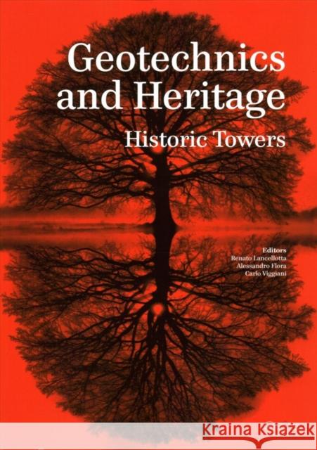 Geotechnics and Heritage: Historic Towers Carlo Viggiani Alessandro Flora Renato Lancellotta 9781138748675 CRC Press