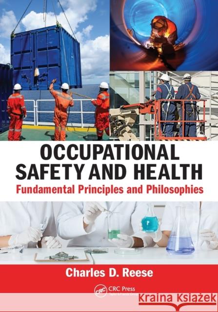 Occupational Safety and Health: Fundamental Principles and Philosophies Charles D. Reese 9781138748835 CRC Press