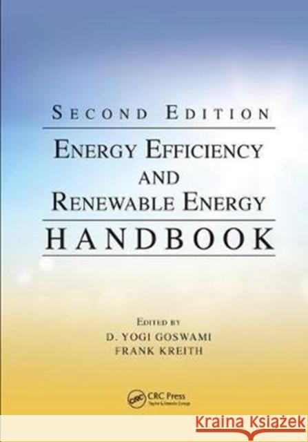 Energy Efficiency and Renewable Energy Handbook D. Yogi Goswami Frank Kreith 9781138749115 CRC Press