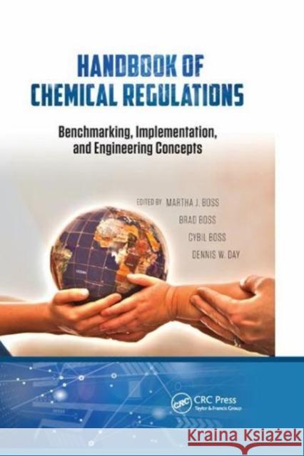 Handbook of Chemical Regulations: Benchmarking, Implementation, and Engineering Concepts Boss, Martha J. 9781138749375