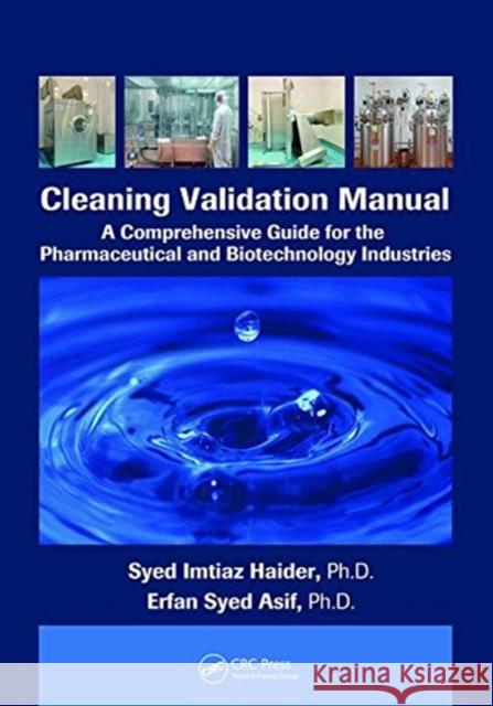 Cleaning Validation Manual: A Comprehensive Guide for the Pharmaceutical and Biotechnology Industries Syed Imtiaz Haider 9781138749719